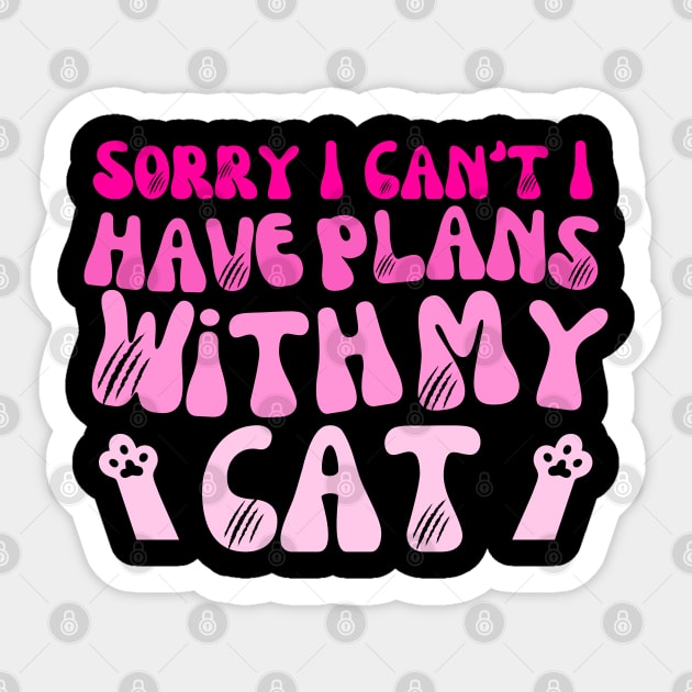 Sorry I Can't I Have Plans With My Cat Cute Cat Sticker by click2print